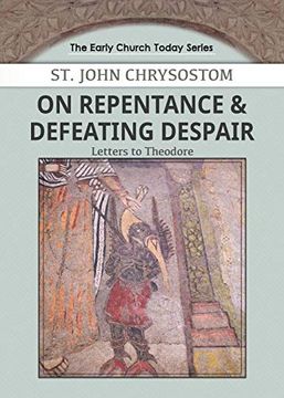 portada On Repentance & Defeating Despair: Letters to Theodore (1) (Early Church Today) (en Inglés)