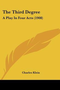 portada the third degree: a play in four acts (1908)