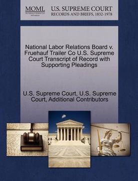 portada national labor relations board v. fruehauf trailer co u.s. supreme court transcript of record with supporting pleadings