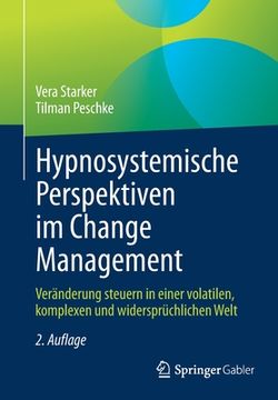 portada Hypnosystemische Perspektiven Im Change Management: Veränderung Steuern in Einer Volatilen, Komplexen Und Widersprüchlichen Welt (in German)