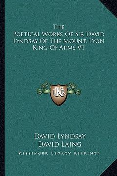 portada the poetical works of sir david lyndsay of the mount, lyon king of arms v1 (en Inglés)