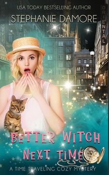 portada Better Witch Next Time: A Time Travel Mystery (in English)