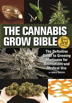 portada The Cannabis Grow Bible: The Definitive Guide to Growing Marijuana for Recreational and Medicinal use 