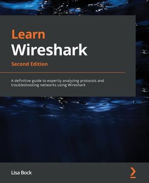 portada Learn Wireshark - Second Edition: A definitive guide to expertly analyzing protocols and troubleshooting networks using Wireshark (en Inglés)