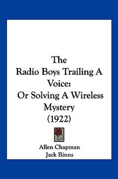 portada the radio boys trailing a voice: or solving a wireless mystery (1922) (en Inglés)