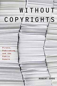 portada Without Copyrights: Piracy, Publishing, and the Public Domain (Modernist Literature and Culture) (in English)