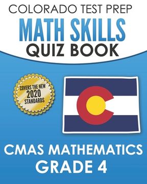COLORADO TEST PREP Math Skills Quiz Book CMAS Mathematics Grade 4: Covers the 2020 Colorado Academic Standards (en Inglés)