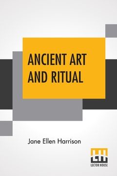 portada Ancient Art And Ritual (en Inglés)