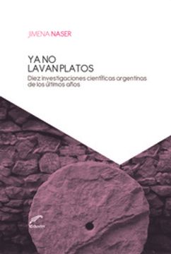 portada Ya no Lavan Platos - Diez Investigaciones Cientificas Argentinas de los Ultimos Años