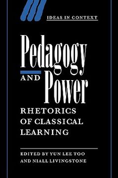 portada Pedagogy and Power: Rhetorics of Classical Learning (Ideas in Context) (en Inglés)