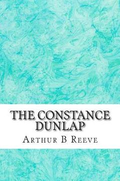 portada The Constance Dunlap: (Arthur B Reeve Classics Collection) (en Inglés)