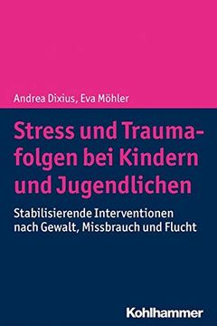 portada Stress Und Traumafolgen Bei Kindern Und Jugendlichen: Stabilisierende Interventionen Nach Gewalt, Missbrauch Und Flucht (en Alemán)