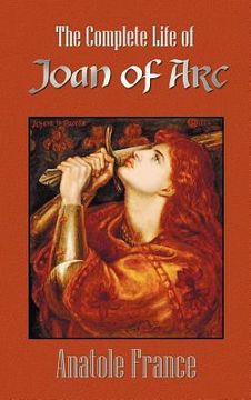 portada the complete life of joan of arc (volumes i and ii) (en Inglés)