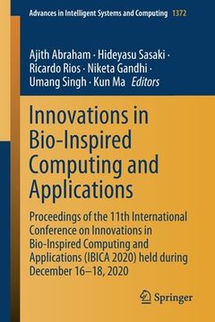 portada Innovations in Bio-Inspired Computing and Applications: Proceedings of the 11th International Conference on Innovations in Bio-Inspired Computing and (en Inglés)