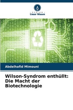 portada Wilson-Syndrom enthüllt: Die Macht der Biotechnologie (en Alemán)