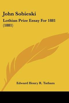portada john sobieski: lothian prize essay for 1881 (1881) (in English)