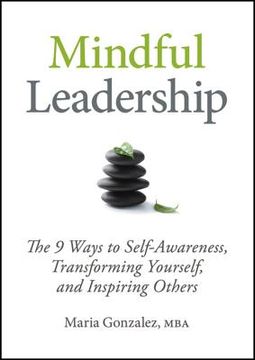 portada mindful leadership: the 9 ways to self-awareness, transforming yourself, and inspiring others