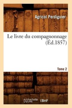 portada Le Livre Du Compagnonnage. Tome 2 (Éd.1857) (en Francés)