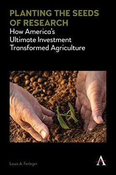 portada Planting the Seeds of Research: How America's Ultimate Investment Transformed Agriculture (in English)