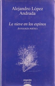portada La Nieve en los Espinos. Antologia Poetica