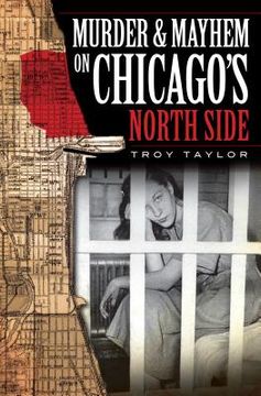 portada murder & mayhem on chicago`s north side