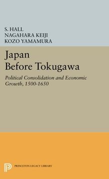 portada Japan Before Tokugawa: Political Consolidation and Economic Growth, 1500-1650 (Princeton Legacy Library) (en Inglés)