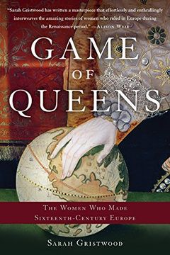 portada Game of Queens: The Women Who Made Sixteenth-Century Europe