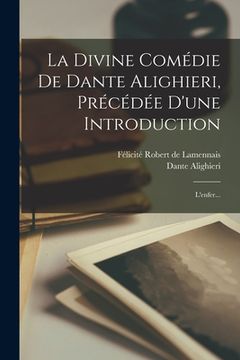 portada La Divine Comédie De Dante Alighieri, Précédée D'une Introduction: L'enfer... (in French)