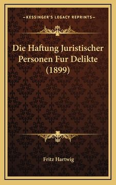 portada Die Haftung Juristischer Personen Fur Delikte (1899) (in German)