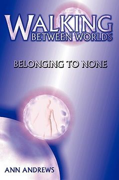 portada walking between worlds: belonging to none (en Inglés)