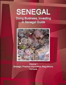 portada Senegal: Doing Business, Investing in Senegal Guide Volume 1 Strategic, Practical Information, Regulations, Contacts (en Inglés)