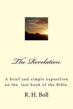 portada The Revelation: A brief and simple exposition on the last book of the Bible.