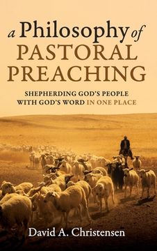 portada A Philosophy of Pastoral Preaching (en Inglés)