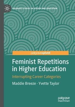 portada Feminist Repetitions in Higher Education: Interrupting Career Categories (in English)