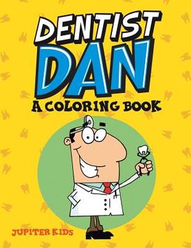 portada Dentist Dan (A Coloring Book) (en Inglés)