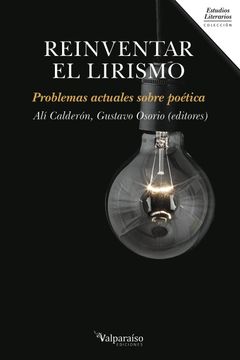 portada Reinventar el Lirismo: Problemas Actuales Sobre Poética (Colección Valparaíso de Estudios Literarios) (in Spanish)