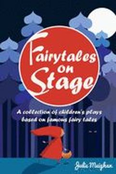 portada Fairytales on Stage: A Collection of Children's Plays Based on Famous Fairy Tales (en Inglés)
