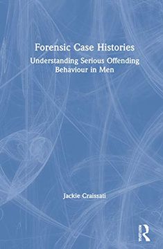 portada Forensic Case Histories: Understanding Serious Offending Behaviour in men (en Inglés)