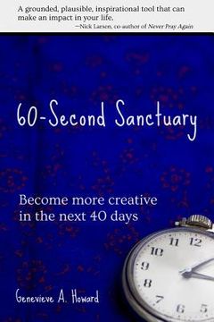 portada 60-Second Sanctuary: Become more creative in the next 40 days (en Inglés)