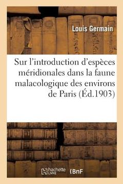 portada Sur l'Introduction d'Espèces Méridionales Dans La Faune Malacologique Des Environs de Paris (en Francés)