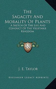 portada the sagacity and morality of plants: a sketch of the life and conduct of the vegetable kingdom