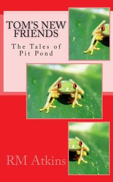 portada Tom's New Friends: The Tales of Pit Pond (en Inglés)