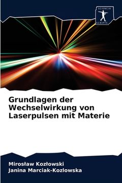portada Grundlagen der Wechselwirkung von Laserpulsen mit Materie (en Alemán)