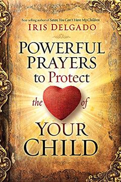 portada Powerful Prayers to Protect the Heart of Your Child (in English)