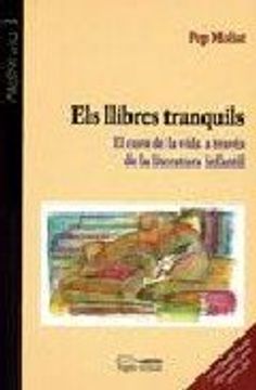 portada ELS LLIBRES TRANQUILS: EL CURS DE LA VIDA A TRAVES DE LA LITERATU RA INFANTIL (en Catalá)