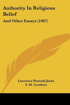 portada authority in religious belief: and other essays (1907) (en Inglés)