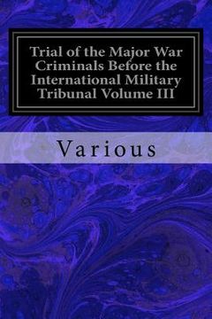 portada Trial of the Major War Criminals Before the International Military Tribunal Volume III: Nuremberg 14 November 1945--1 October 1946 (en Inglés)