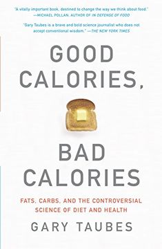 portada Good Calories, bad Calories: Fats, Carbs, and the Controversial Science of Diet and Health (in English)