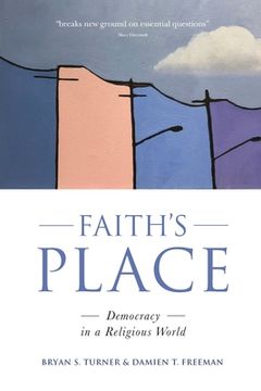portada Faith's Place: Democracy in a Religious World (en Inglés)