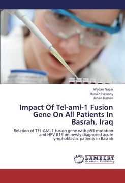portada Impact Of Tel-aml-1 Fusion Gene On All Patients In Basrah, Iraq: Relation of TEL-AML1 fusion gene with p53 mutation and HPV B19 on newly diagnosed acute lymphoblastic patients in Basrah